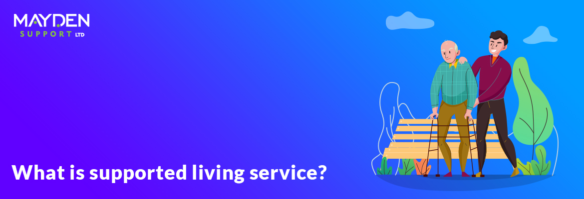 What is supported living service?